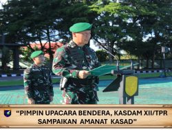 Pimpin Upacara Bendera Kasdam XII/Tpr Sampaikan Amanat Kasad