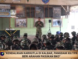 Kendalikan Karhutla Di Kalbar Pangdam XII/Tpr Beri Arahan Pasukan BKO