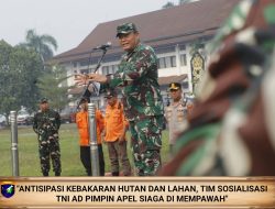 Antisipasi Kebakaran Hutan Dan Lahan Tim Sosialisasi TNI AD Pimpin Apel Siaga Di Mempawah