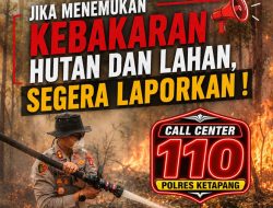 Jika Menemukan Titik Api Karhutla Segera Hubungi 110 Polres Ketapang